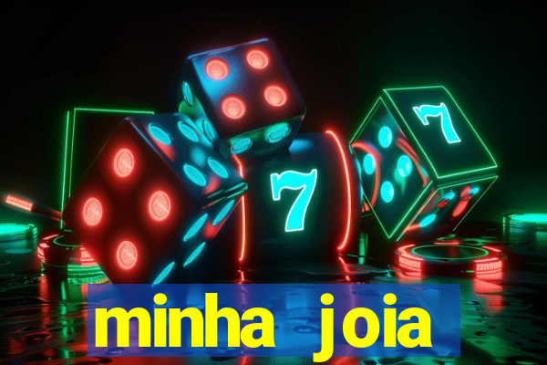 minha joia significado minha joia giria